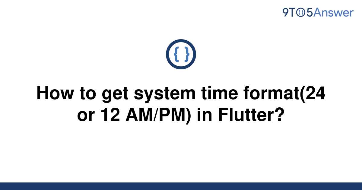 solved-how-to-get-system-time-format-24-or-12-am-pm-in-9to5answer