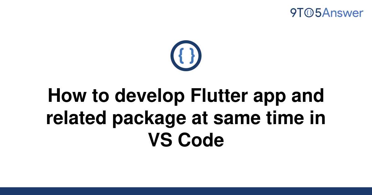 solved-how-to-develop-flutter-app-and-related-package-9to5answer