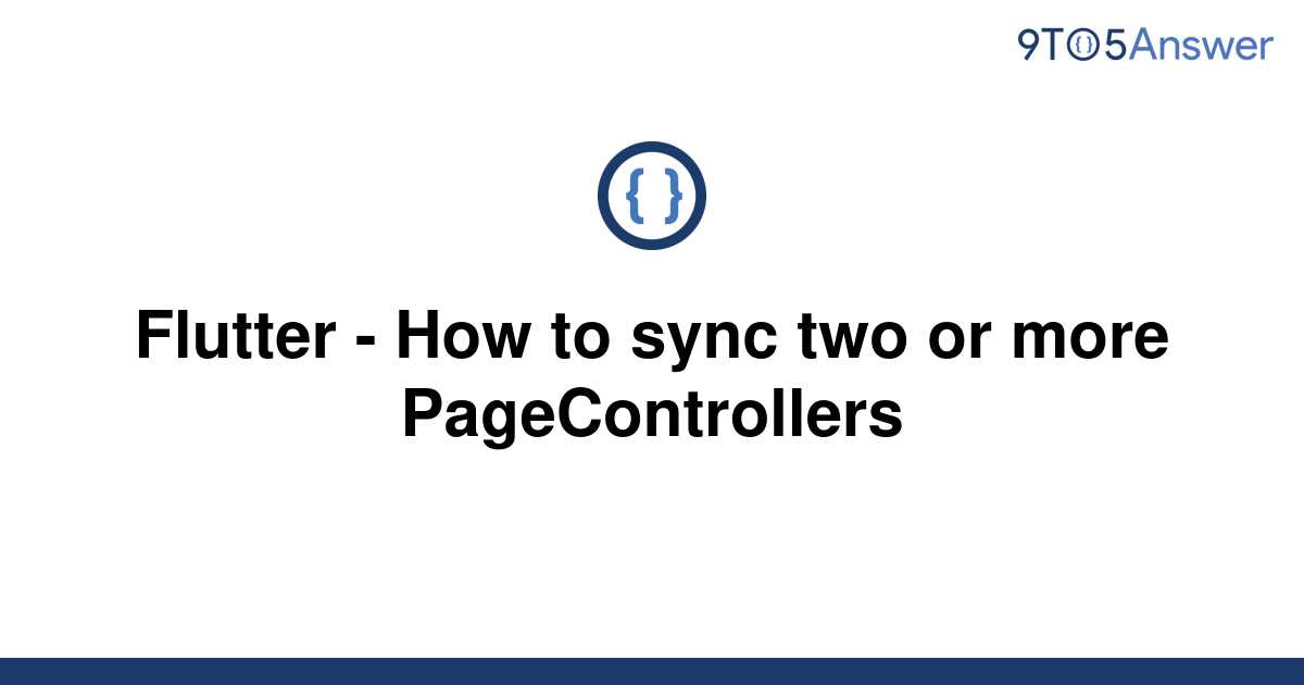 solved-flutter-how-to-sync-two-or-more-9to5answer