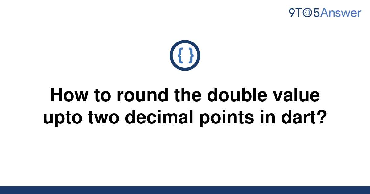 solved-how-to-round-the-double-value-upto-two-decimal-9to5answer