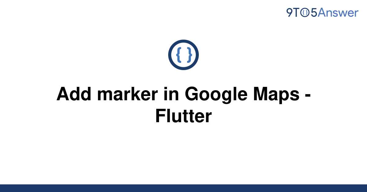 Template Add Marker In Google Maps Flutter20221217 1771142 5xe50u 