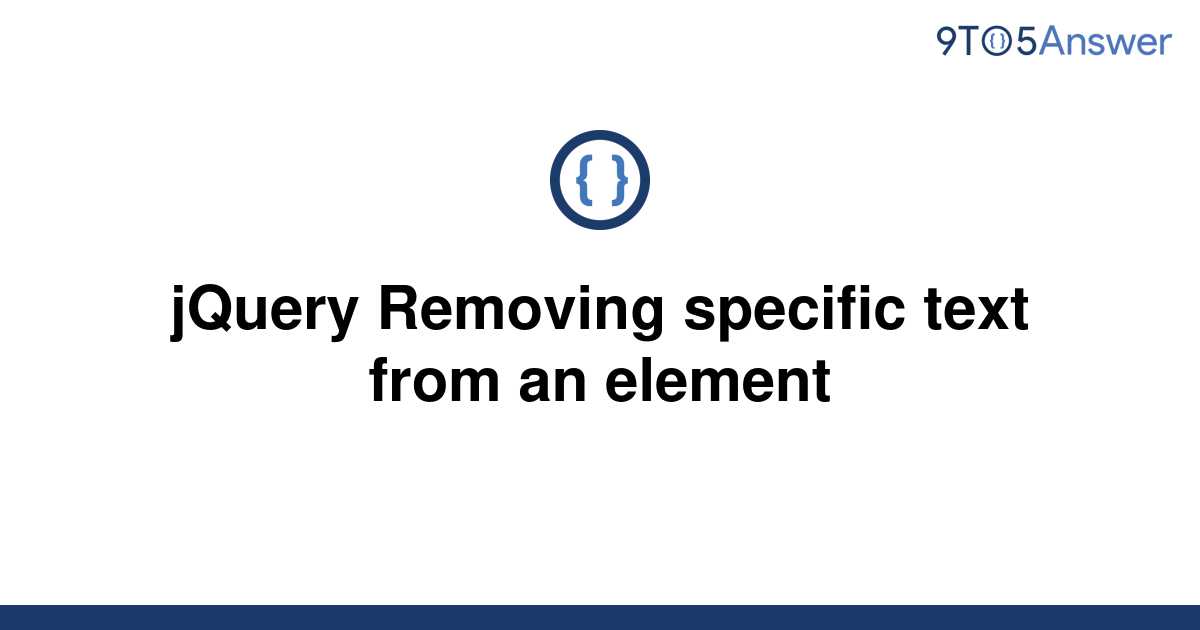 solved-jquery-removing-specific-text-from-an-element-9to5answer