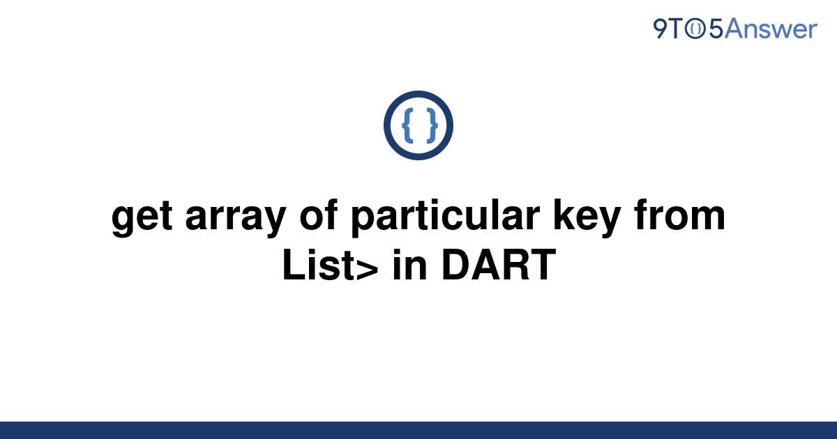 Template Get Array Of Particular Key From List Lt Map Lt String Dynamic Gt Gt In Dart20221208 1771142 1k3gpxp 