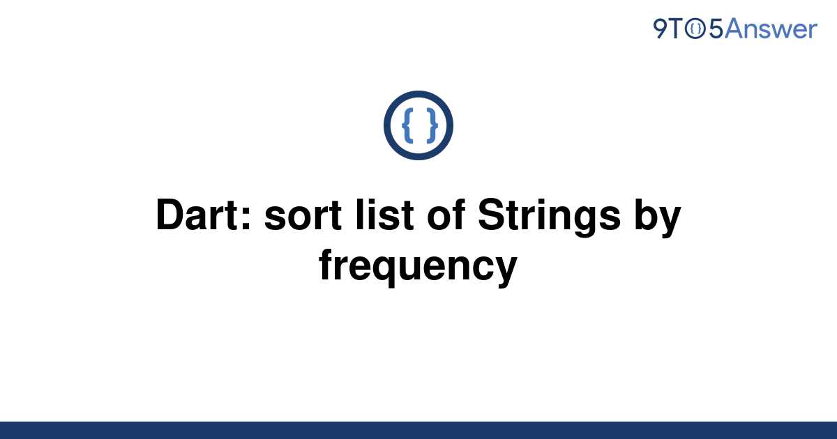 solved-dart-sort-list-of-strings-by-frequency-9to5answer