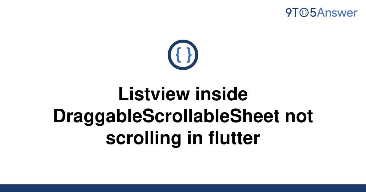 Solved Listview Inside Draggablescrollablesheet Not To Answer