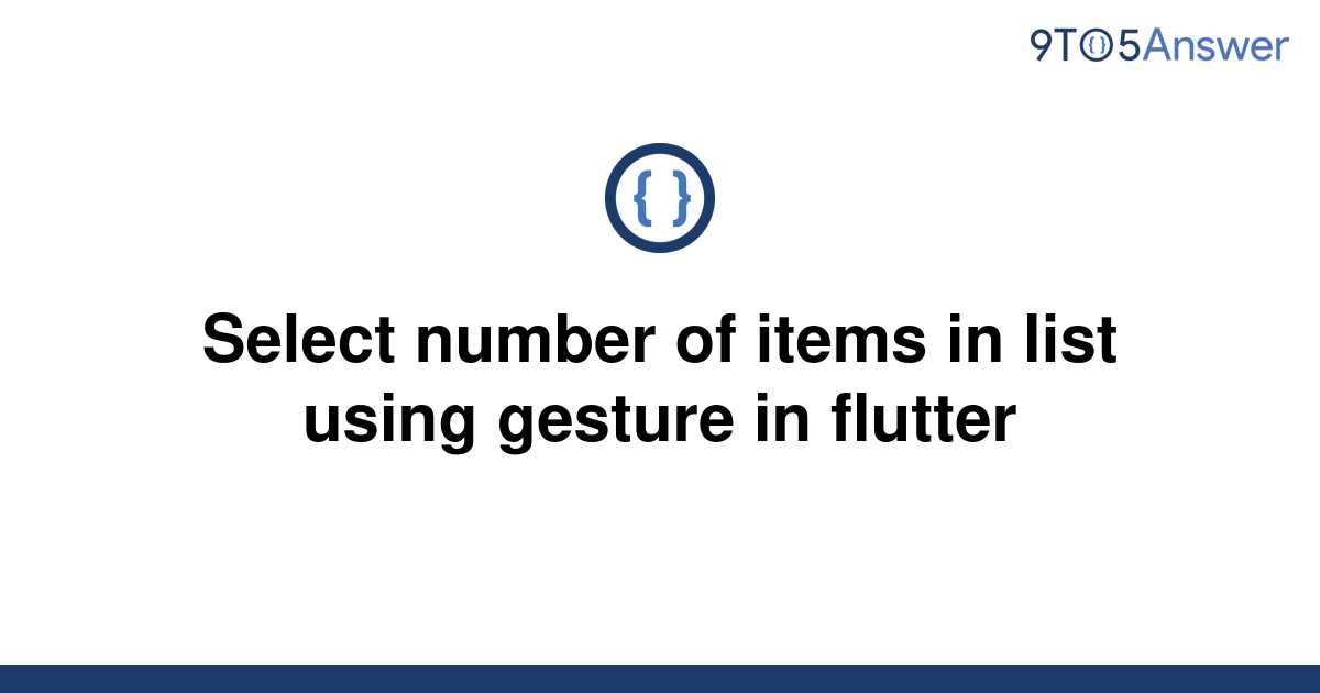 solved-select-number-of-items-in-list-using-gesture-in-9to5answer