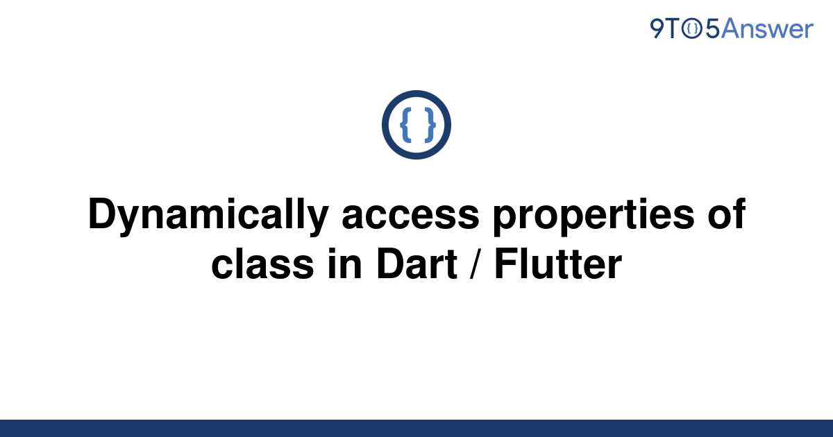 solved-dynamically-access-properties-of-class-in-dart-9to5answer