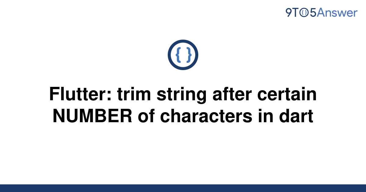 solved-flutter-trim-string-after-certain-number-of-9to5answer