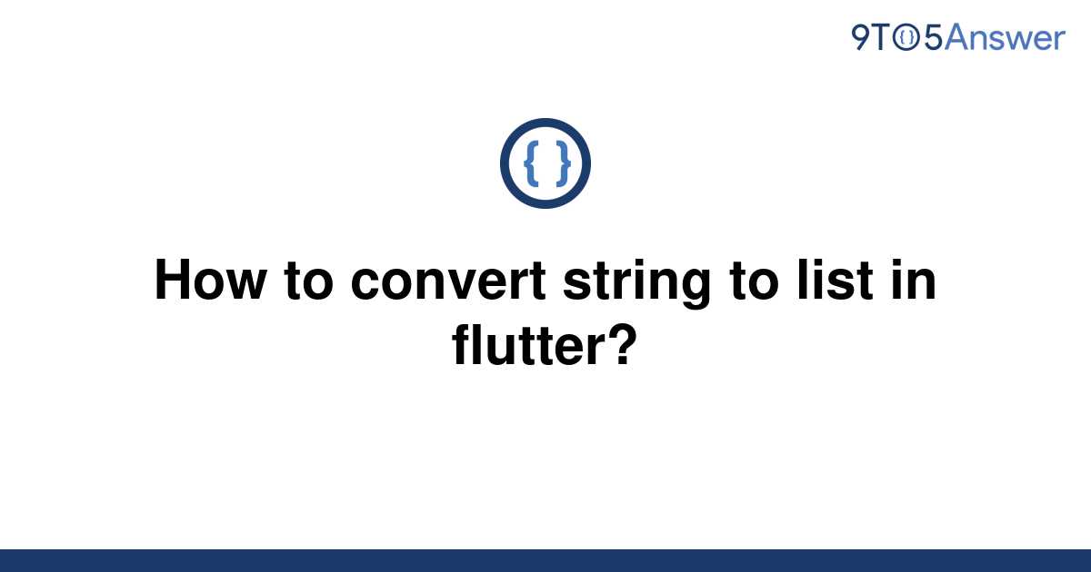 solved-how-to-convert-string-to-list-in-flutter-9to5answer