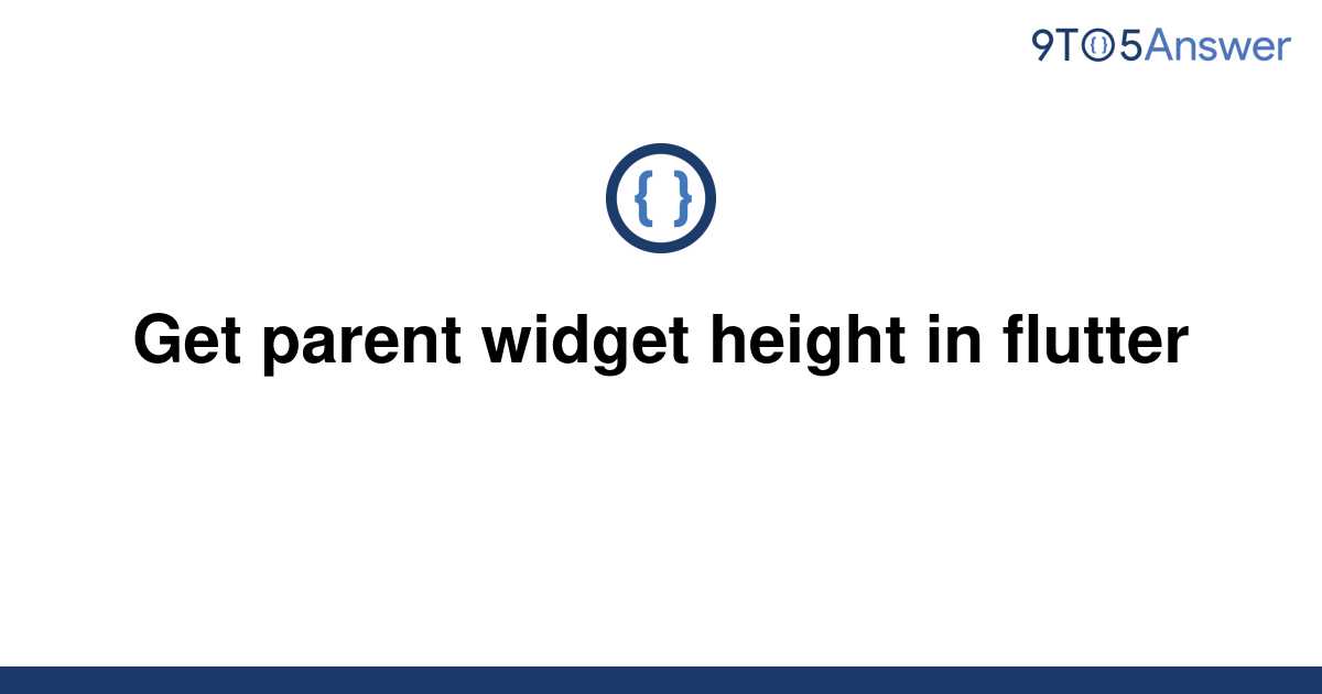 solved-get-parent-widget-height-in-flutter-9to5answer