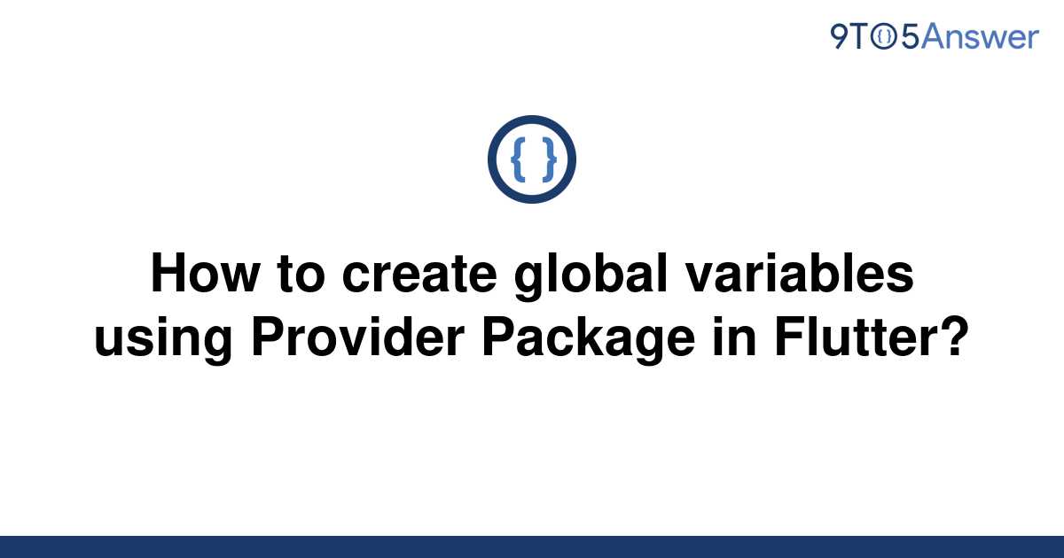 Solved How To Create Global Variables Using Provider 9to5answer 0123