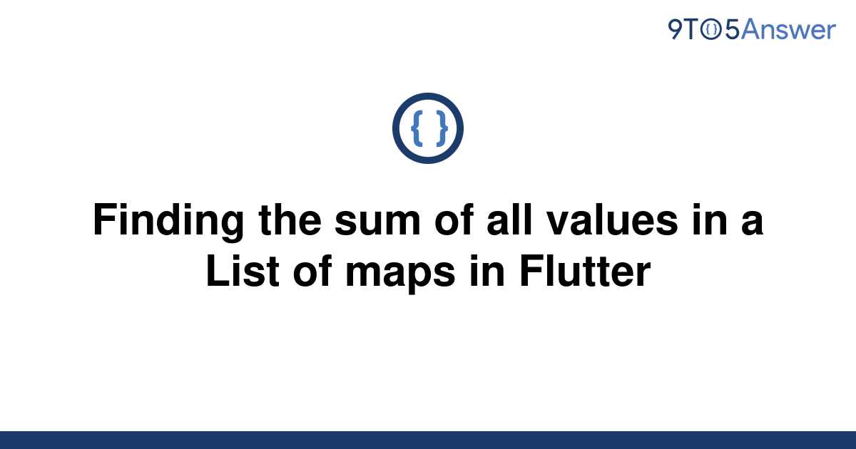 solved-finding-the-sum-of-all-values-in-a-list-of-maps-9to5answer