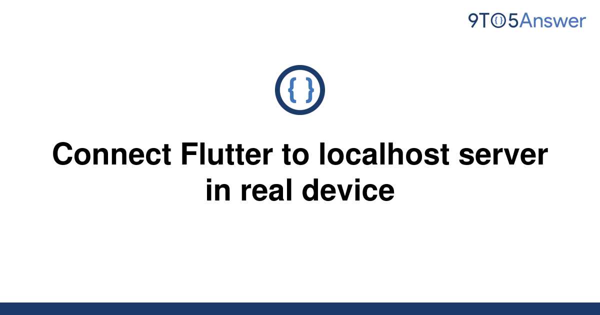 Solved Connect Flutter To Localhost Server In Real To Answer