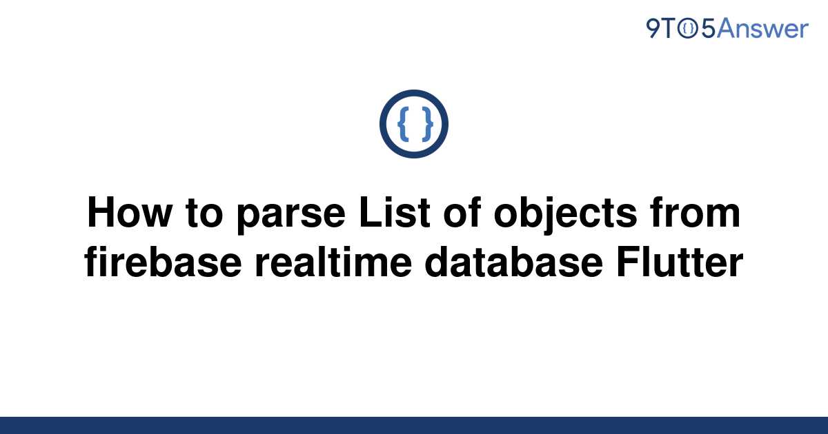 solved-how-to-parse-list-of-objects-from-firebase-9to5answer