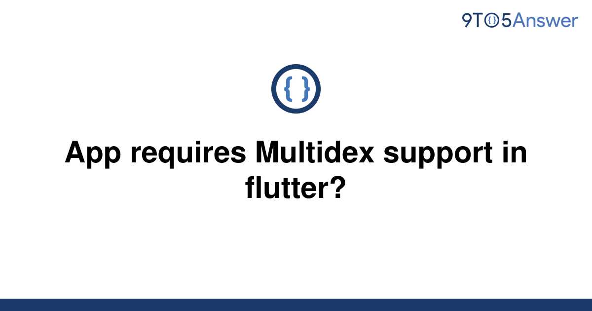 [Solved] App requires Multidex support in flutter? | 9to5Answer