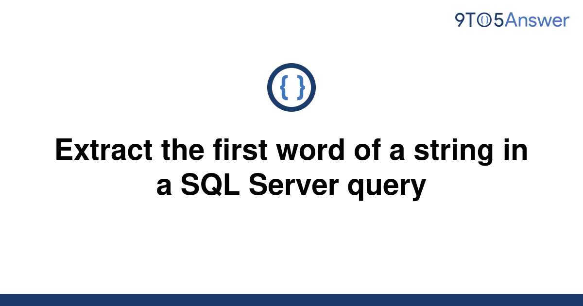 solved-extract-the-first-word-of-a-string-in-a-sql-9to5answer