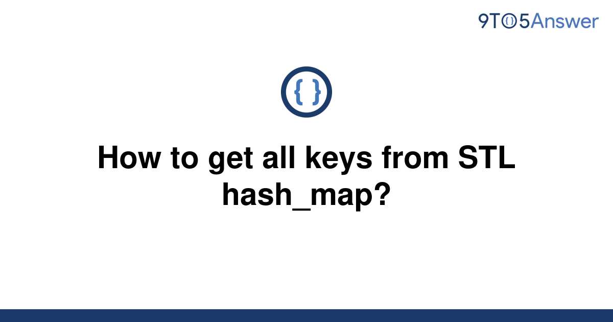 solved-how-to-get-all-keys-from-stl-hash-map-9to5answer