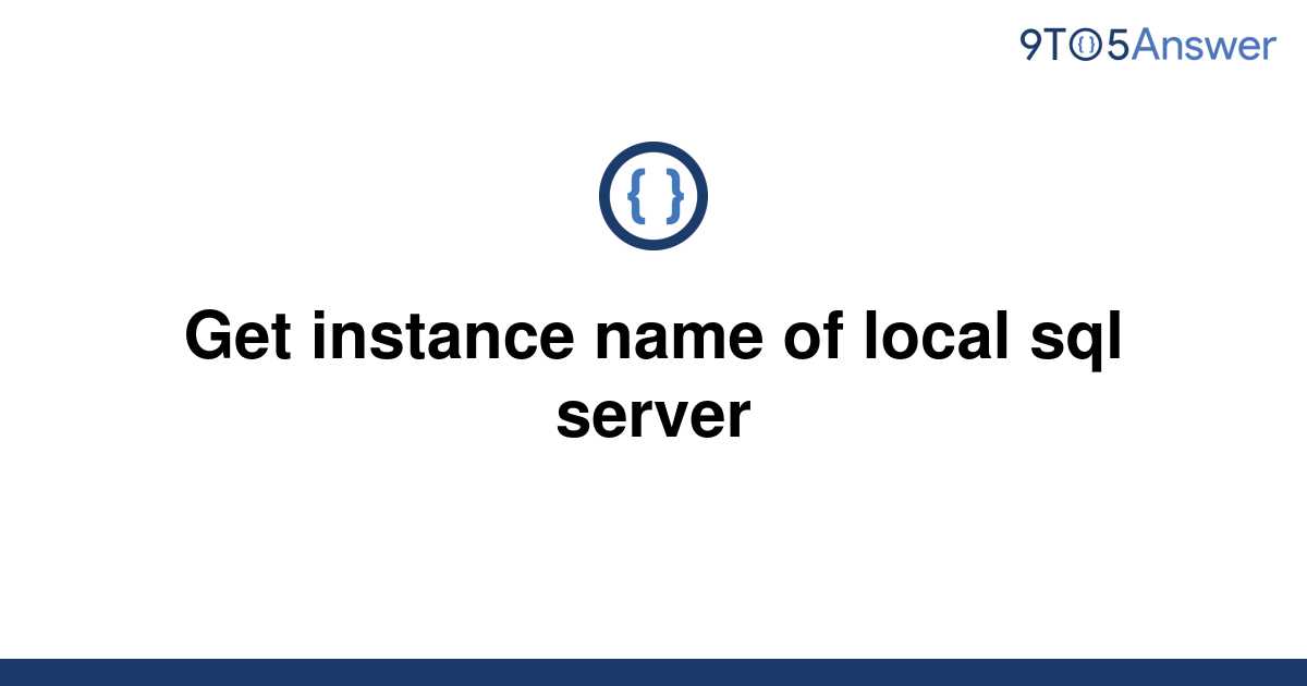 solved-get-instance-name-of-local-sql-server-9to5answer