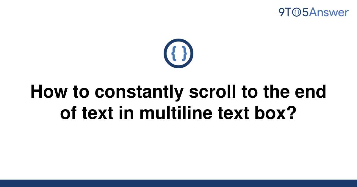 solved-how-to-constantly-scroll-to-the-end-of-text-in-9to5answer