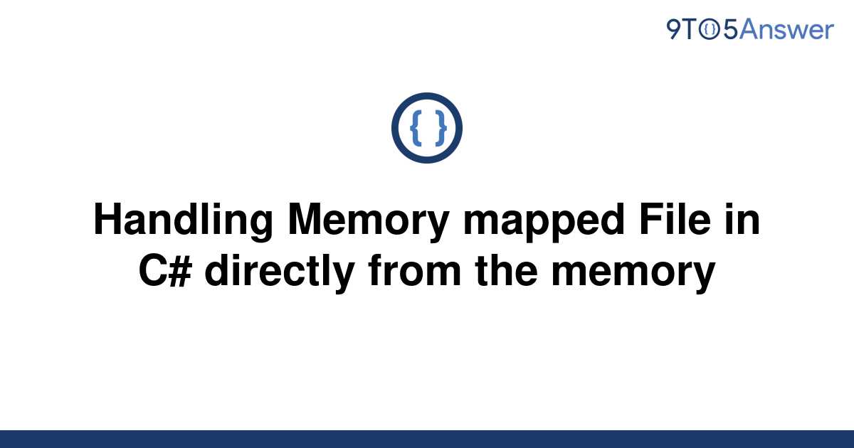 Template Handling Memory Mapped File In C Directly From The Memory20220716 3811679 Gaif0g 
