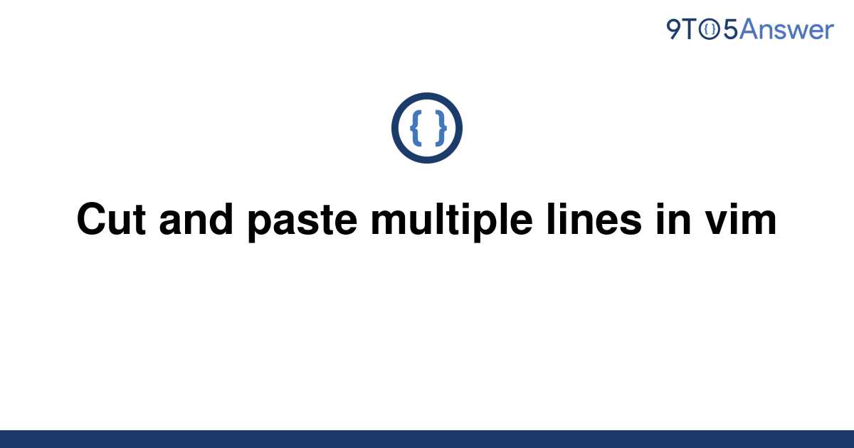 solved-cut-and-paste-multiple-lines-in-vim-9to5answer