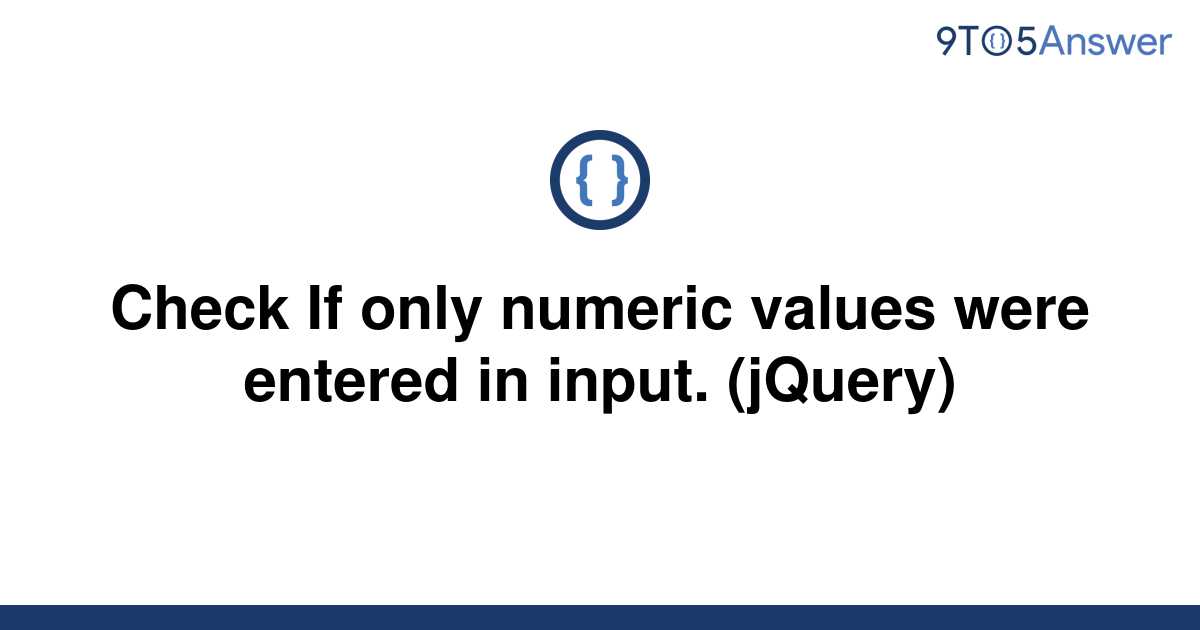 solved-check-if-only-numeric-values-were-entered-in-9to5answer