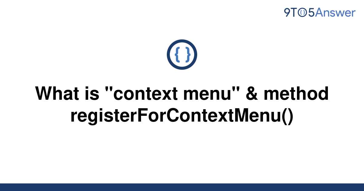 solved-what-is-context-menu-method-9to5answer