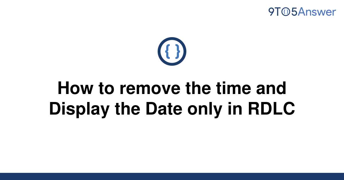 solved-how-to-remove-the-time-and-display-the-date-only-9to5answer