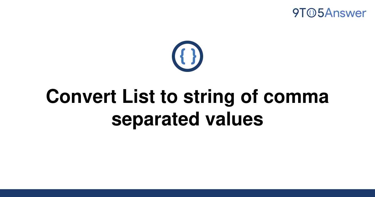 solved-convert-list-to-string-of-comma-separated-values-9to5answer