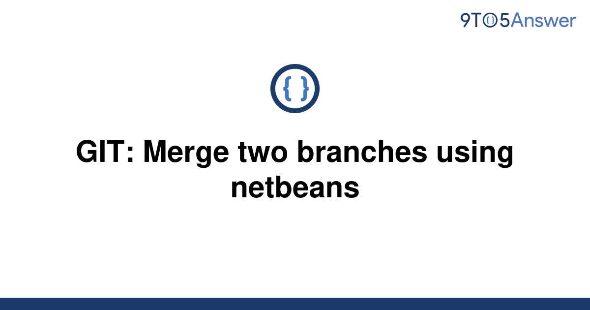 solved-git-merge-two-branches-using-netbeans-9to5answer