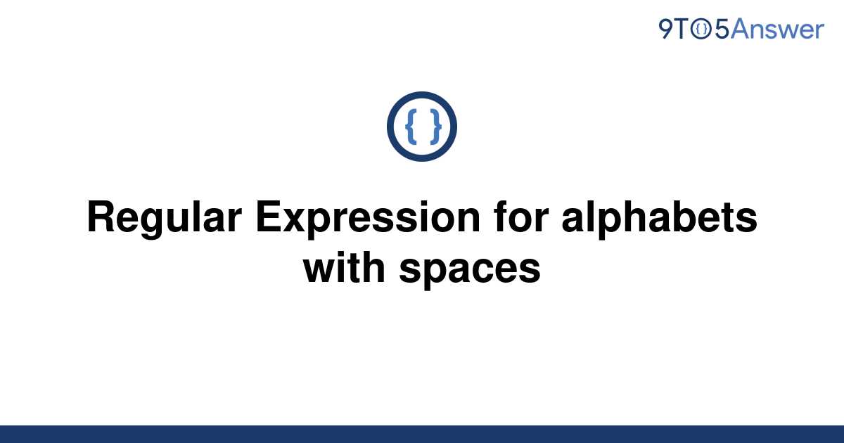 solved-regular-expression-for-alphabets-with-spaces-9to5answer