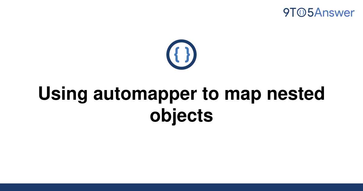 solved-using-automapper-to-map-nested-objects-9to5answer