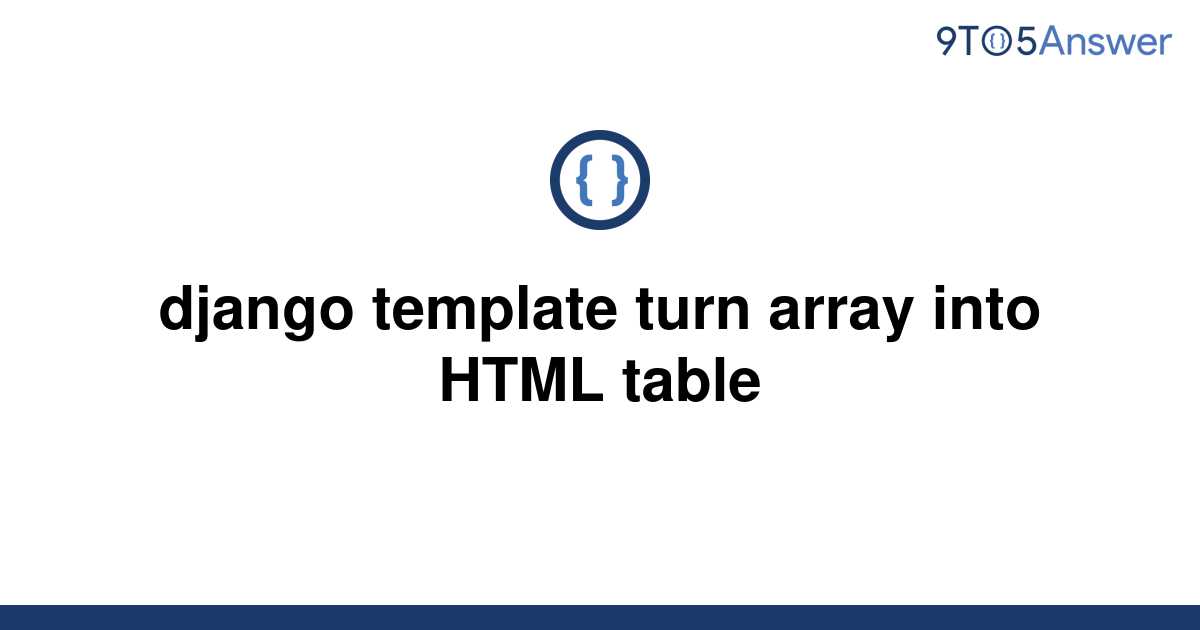 solved-django-template-turn-array-into-html-table-9to5answer