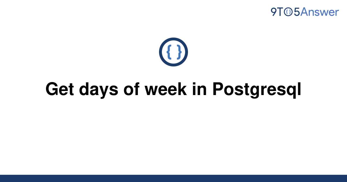 solved-get-days-of-week-in-postgresql-9to5answer