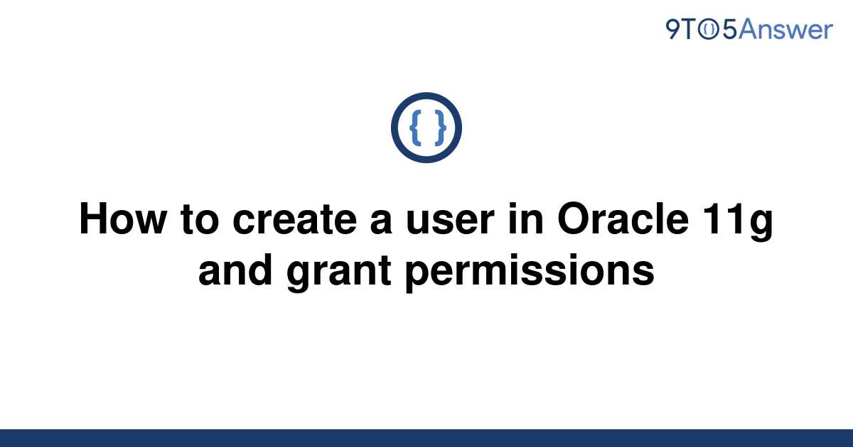 solved-how-to-create-a-user-in-oracle-11g-and-grant-9to5answer