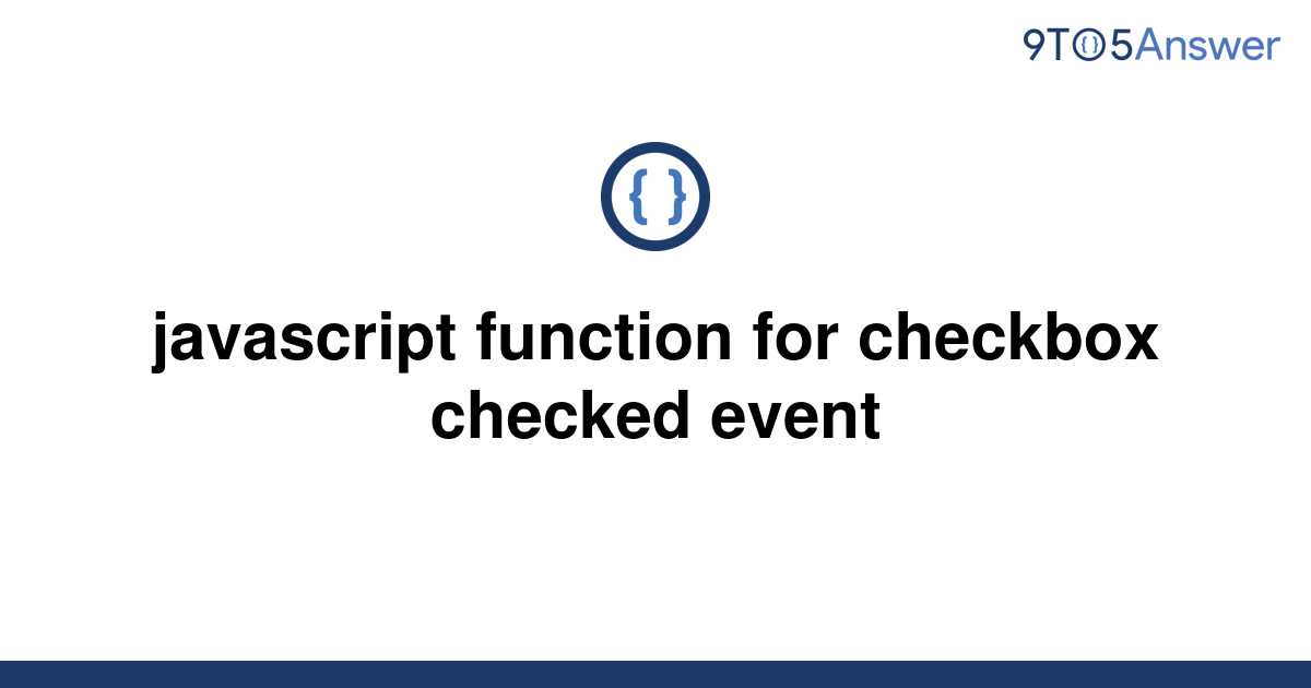 solved-javascript-function-for-checkbox-checked-event-9to5answer