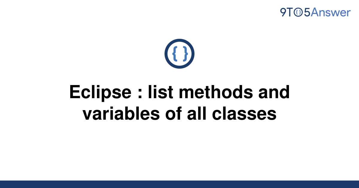 [Solved] Eclipse list methods and variables of all 9to5Answer