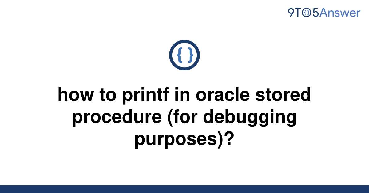 solved-how-to-printf-in-oracle-stored-procedure-for-9to5answer