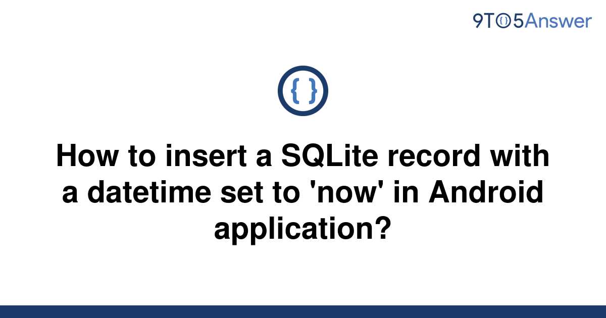 solved-how-to-insert-a-sqlite-record-with-a-datetime-9to5answer