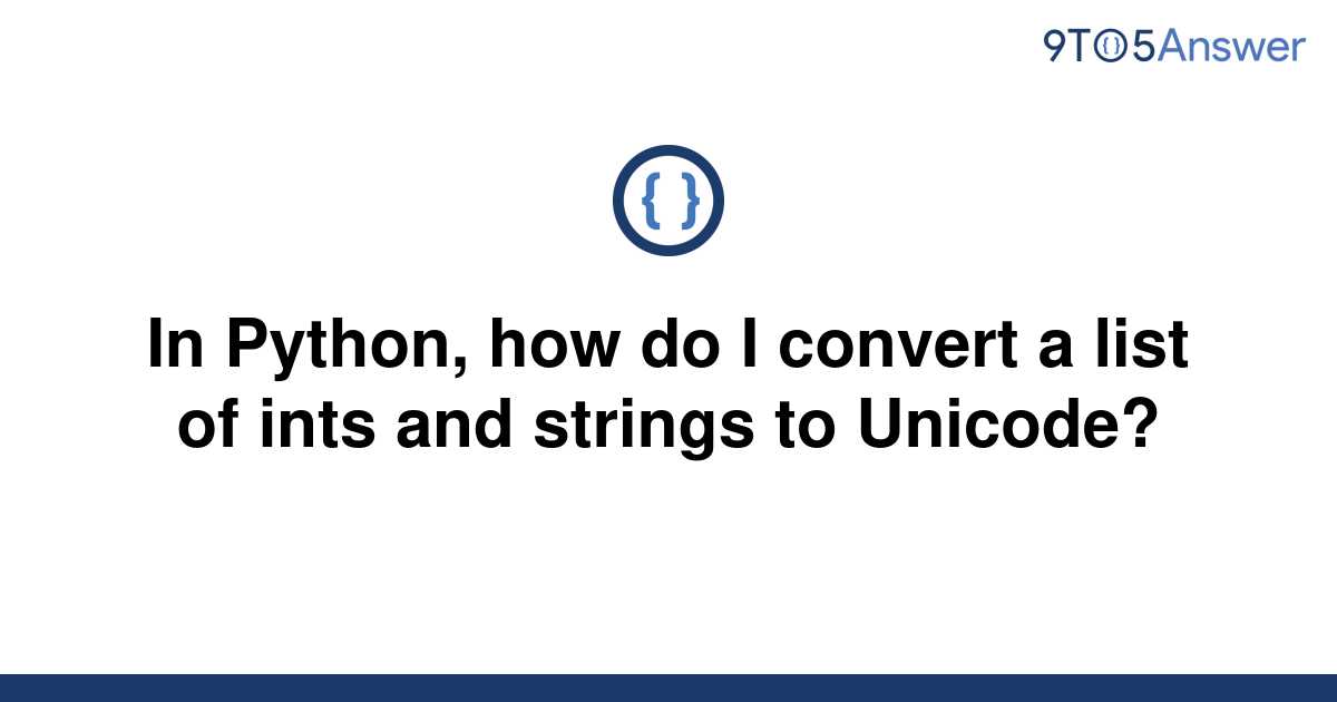 solved-in-python-how-do-i-convert-a-list-of-ints-and-9to5answer