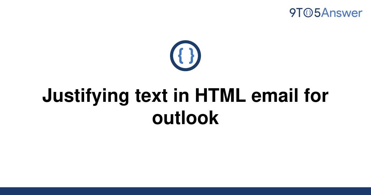 solved-justifying-text-in-html-email-for-outlook-9to5answer