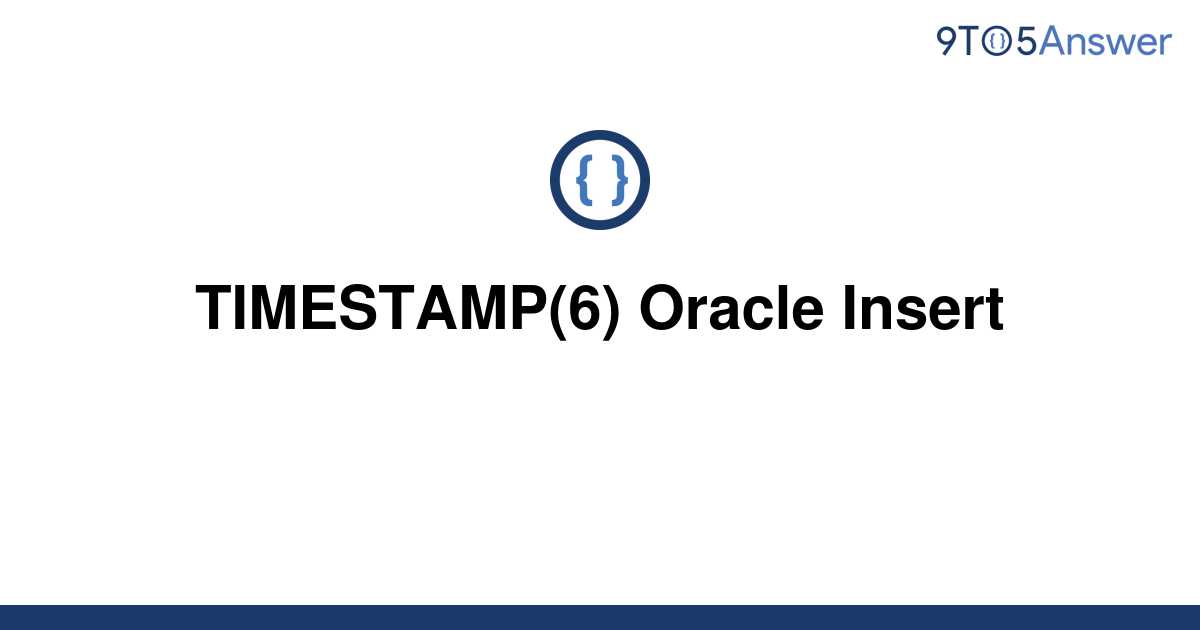 solved-timestamp-6-oracle-insert-9to5answer