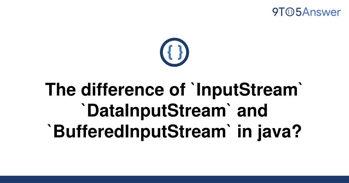 solved-the-difference-of-inputstream-9to5answer