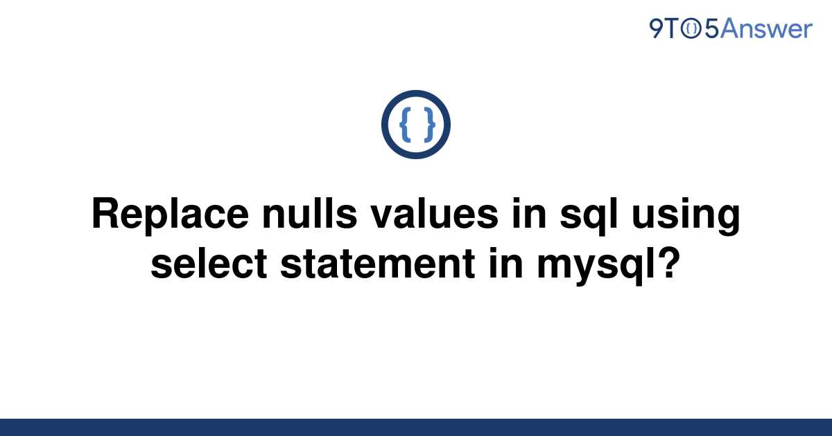 solved-replace-nulls-values-in-sql-using-select-9to5answer