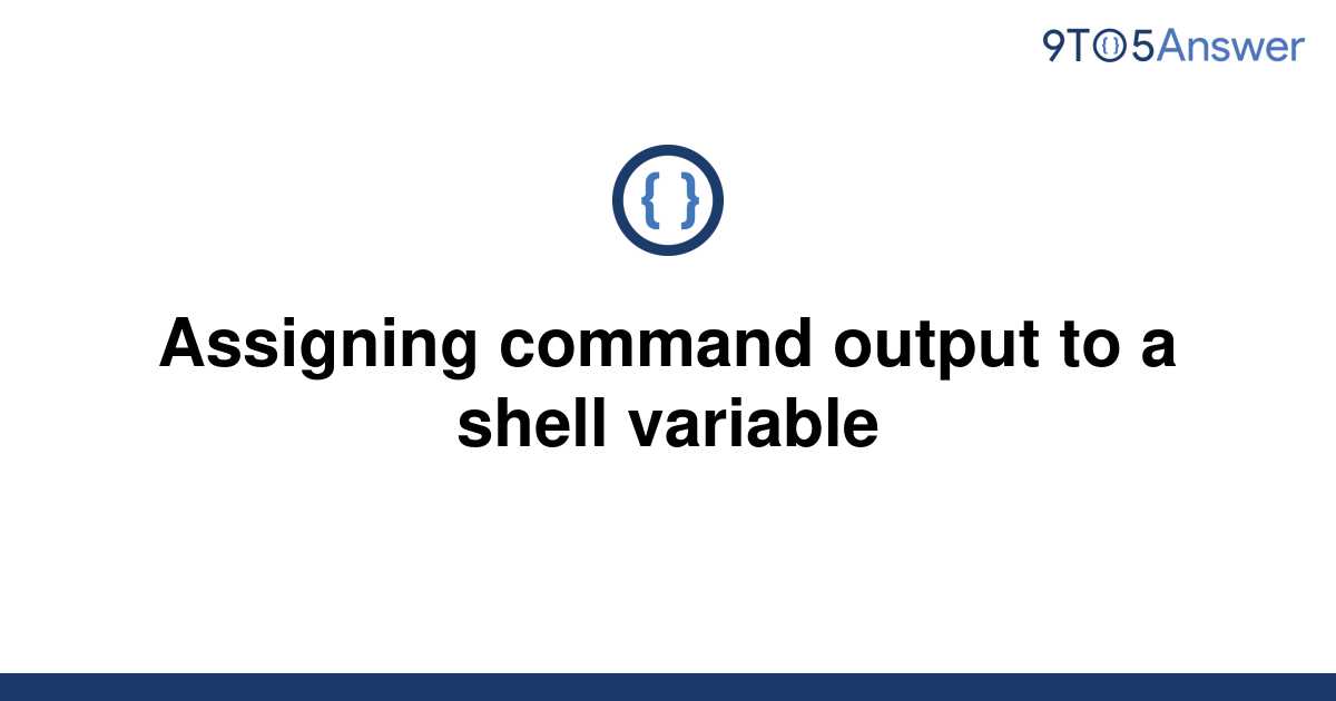 solved-assigning-command-output-to-a-shell-variable-9to5answer