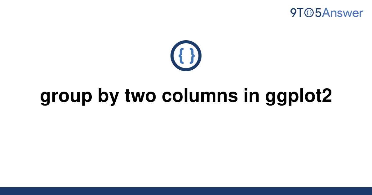 solved-group-by-two-columns-in-ggplot2-9to5answer