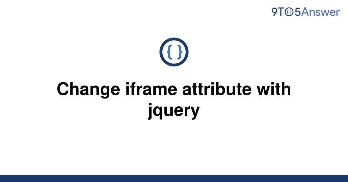 solved-change-iframe-attribute-with-jquery-9to5answer