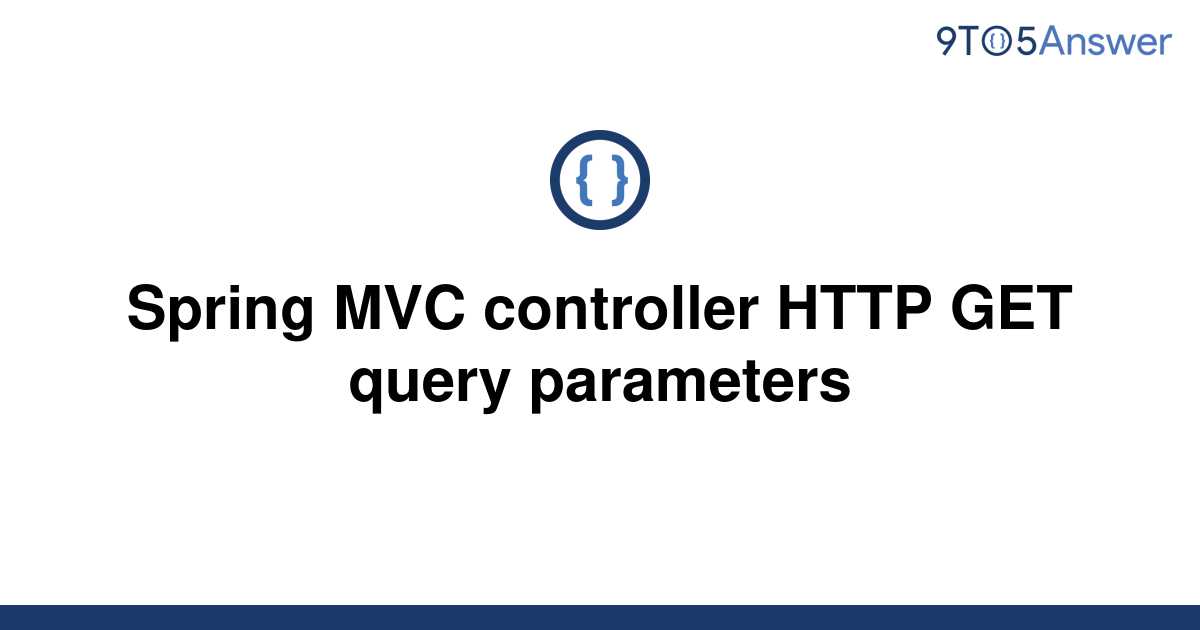 solved-spring-mvc-controller-http-get-query-parameters-9to5answer