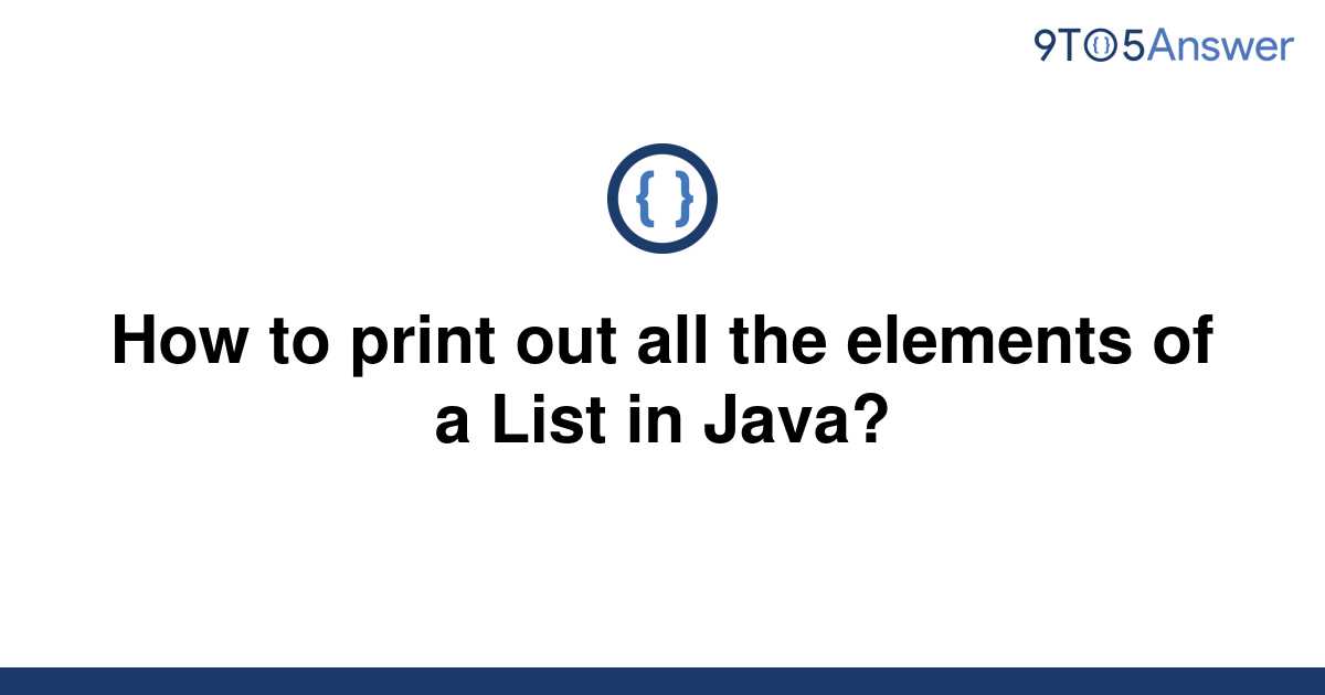 solved-how-to-print-out-all-the-elements-of-a-list-in-9to5answer