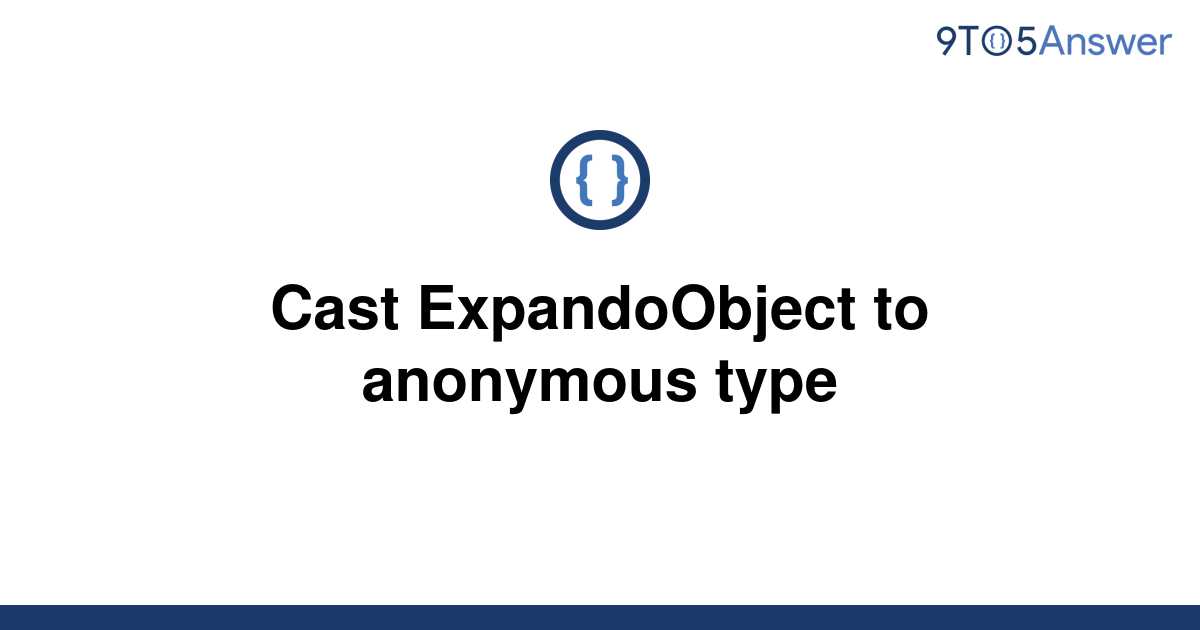 solved-cast-expandoobject-to-anonymous-type-9to5answer